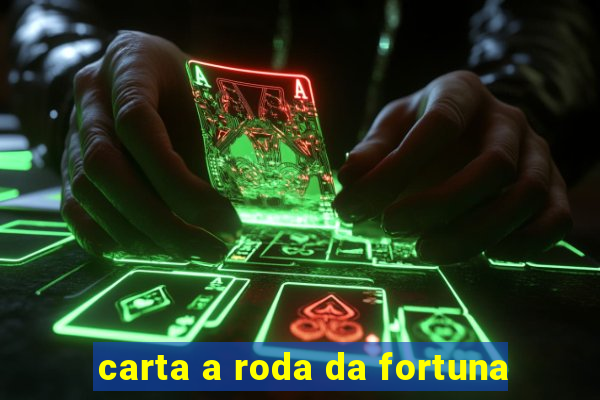 carta a roda da fortuna